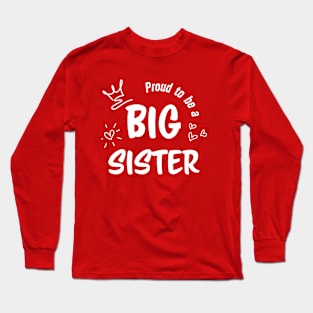 Proud to be a Big Sister Long Sleeve T-Shirt